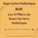 Les 5 Piliers du Guerrier(ière) Holistique