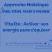 Vitalité : Activer son énergie sans s’épuiser