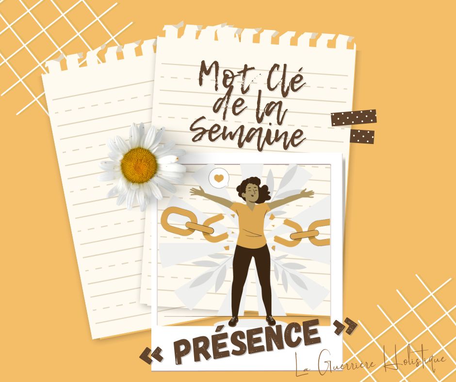 Mot-clé de la semaine : Présence | Revenir à l’instant