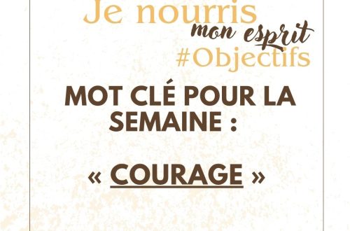Mot-clé de la semaine : Courage | Agir malgré la peur