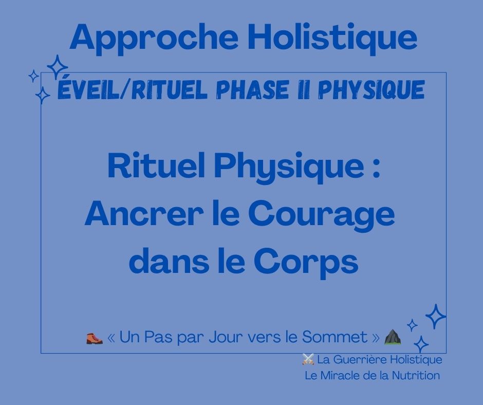 Rituel Physique : Ancrer le Courage dans le Corps