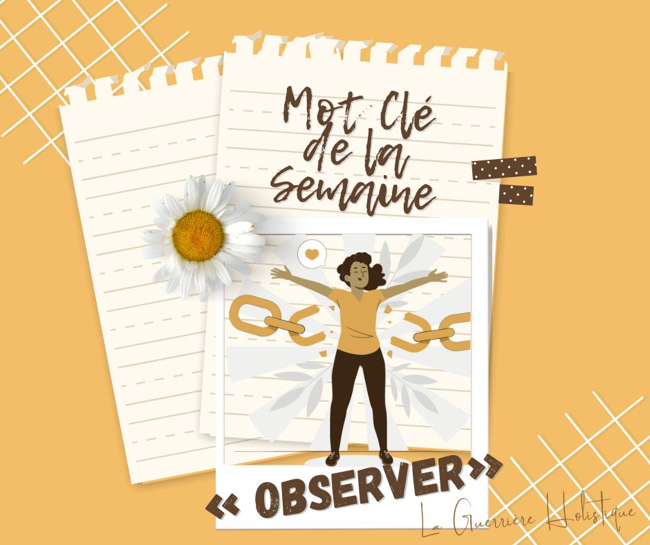 Cette semaine : Observer | S'observer sans jugement